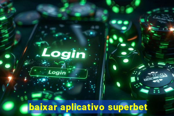 baixar aplicativo superbet